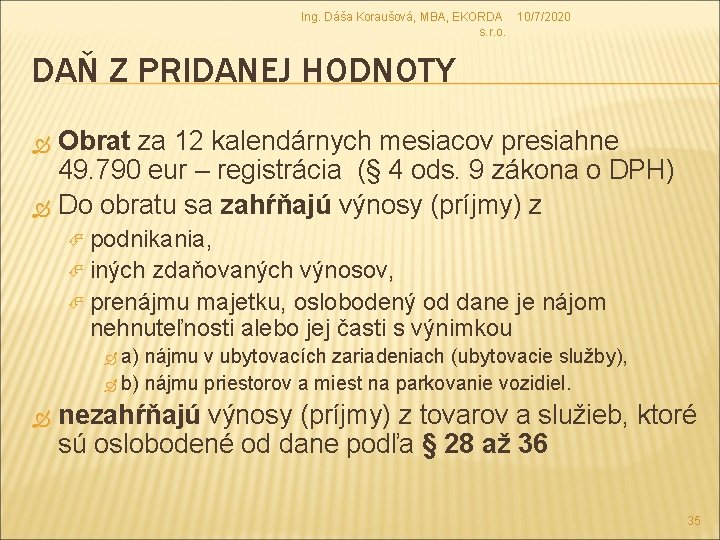 Ing. Dáša Koraušová, MBA, EKORDA 10/7/2020 s. r. o. DAŇ Z PRIDANEJ HODNOTY Obrat