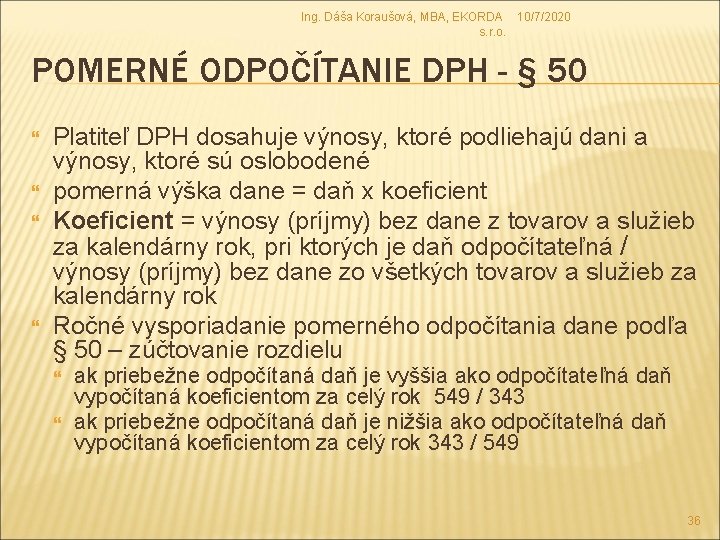 Ing. Dáša Koraušová, MBA, EKORDA 10/7/2020 s. r. o. POMERNÉ ODPOČÍTANIE DPH - §