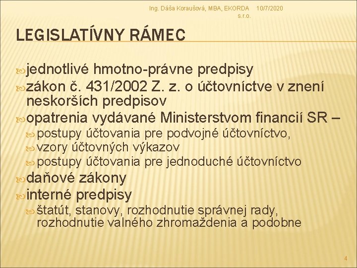 Ing. Dáša Koraušová, MBA, EKORDA 10/7/2020 s. r. o. LEGISLATÍVNY RÁMEC jednotlivé hmotno-právne predpisy