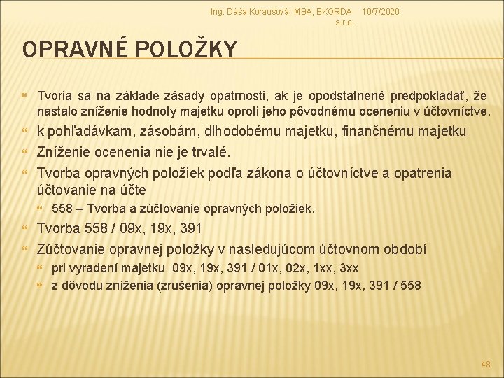 Ing. Dáša Koraušová, MBA, EKORDA 10/7/2020 s. r. o. OPRAVNÉ POLOŽKY Tvoria sa na