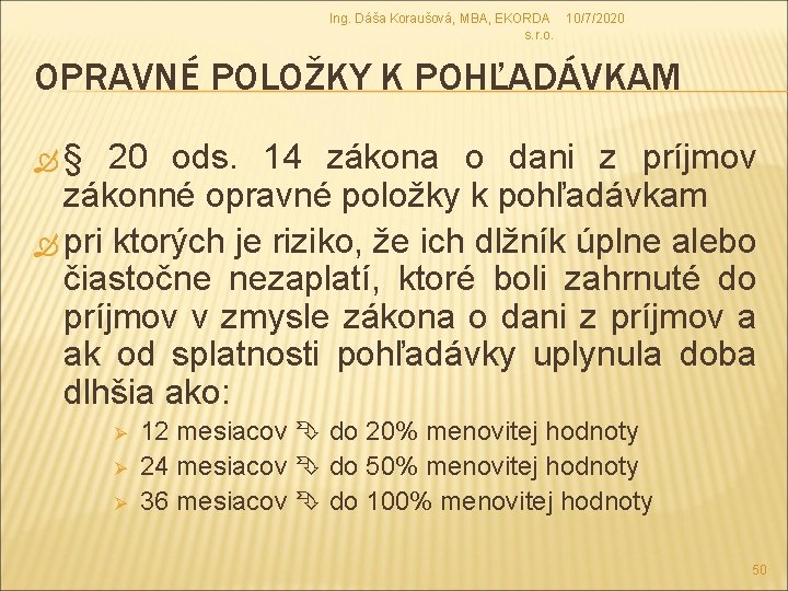 Ing. Dáša Koraušová, MBA, EKORDA 10/7/2020 s. r. o. OPRAVNÉ POLOŽKY K POHĽADÁVKAM §