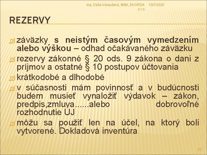 Ing. Dáša Koraušová, MBA, EKORDA 10/7/2020 s. r. o. REZERVY záväzky s neistým časovým