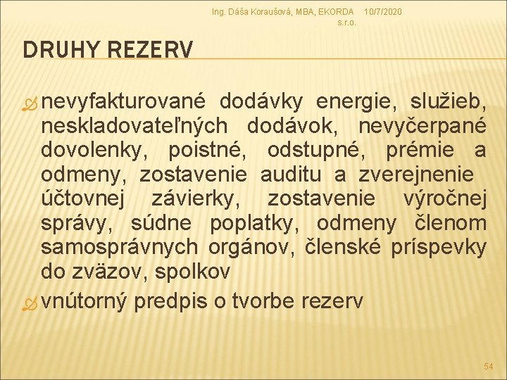 Ing. Dáša Koraušová, MBA, EKORDA 10/7/2020 s. r. o. DRUHY REZERV nevyfakturované dodávky energie, Ing. Dáša Koraušová, MBA, EKORDA 10/7/2020 s. r. o. DRUHY REZERV nevyfakturované dodávky energie,