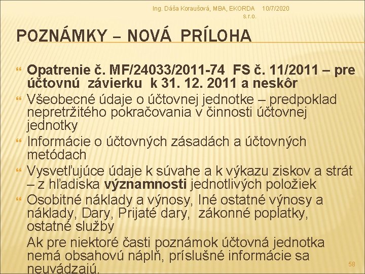 Ing. Dáša Koraušová, MBA, EKORDA 10/7/2020 s. r. o. POZNÁMKY – NOVÁ PRÍLOHA Opatrenie