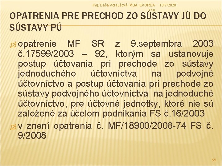 Ing. Dáša Koraušová, MBA, EKORDA 10/7/2020 s. r. o. OPATRENIA PRECHOD ZO SÚSTAVY JÚ