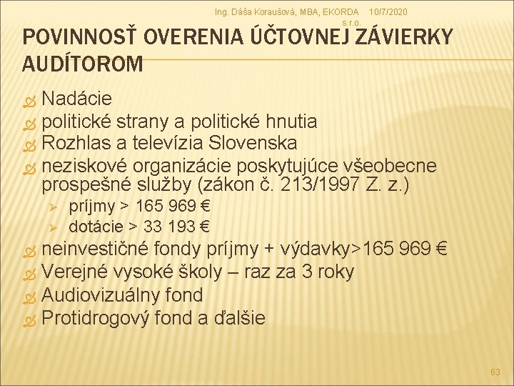 Ing. Dáša Koraušová, MBA, EKORDA 10/7/2020 s. r. o. POVINNOSŤ OVERENIA ÚČTOVNEJ ZÁVIERKY AUDÍTOROM