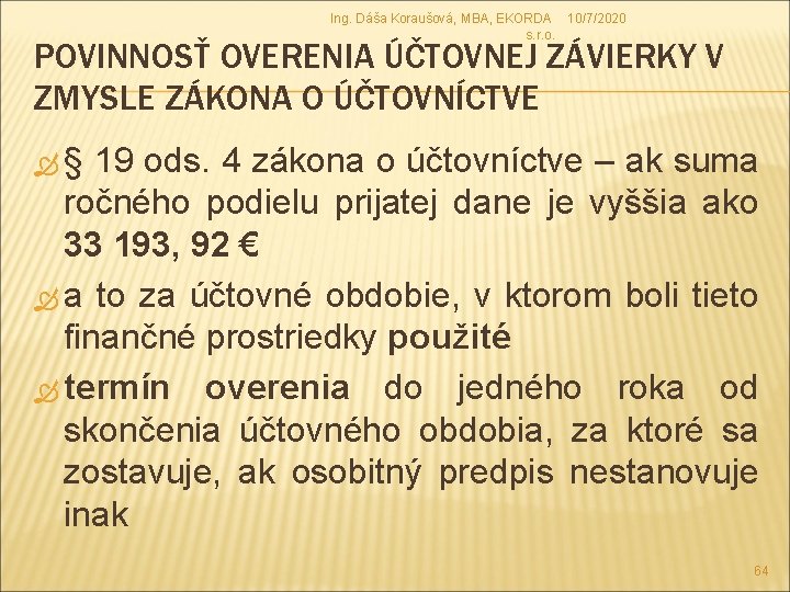 Ing. Dáša Koraušová, MBA, EKORDA 10/7/2020 s. r. o. POVINNOSŤ OVERENIA ÚČTOVNEJ ZÁVIERKY V