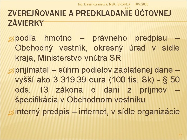 Ing. Dáša Koraušová, MBA, EKORDA 10/7/2020 s. r. o. ZVEREJŇOVANIE A PREDKLADANIE ÚČTOVNEJ ZÁVIERKY