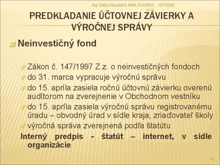 Ing. Dáša Koraušová, MBA, EKORDA 10/7/2020 s. r. o. PREDKLADANIE ÚČTOVNEJ ZÁVIERKY A VÝROČNEJ