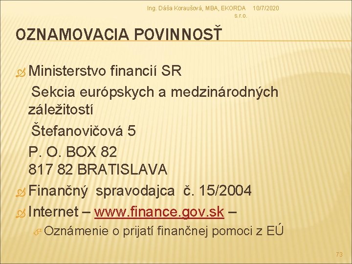 Ing. Dáša Koraušová, MBA, EKORDA 10/7/2020 s. r. o. OZNAMOVACIA POVINNOSŤ Ministerstvo financií SR Ing. Dáša Koraušová, MBA, EKORDA 10/7/2020 s. r. o. OZNAMOVACIA POVINNOSŤ Ministerstvo financií SR