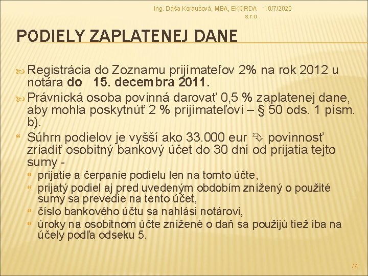 Ing. Dáša Koraušová, MBA, EKORDA 10/7/2020 s. r. o. PODIELY ZAPLATENEJ DANE Registrácia do Ing. Dáša Koraušová, MBA, EKORDA 10/7/2020 s. r. o. PODIELY ZAPLATENEJ DANE Registrácia do