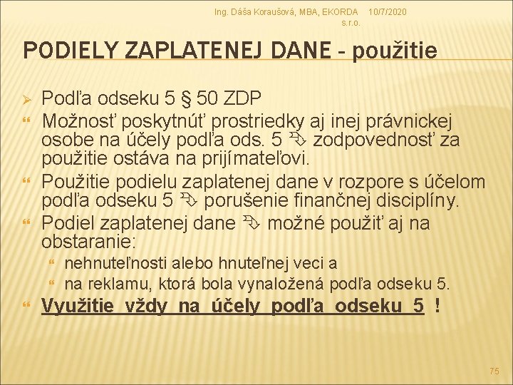 Ing. Dáša Koraušová, MBA, EKORDA 10/7/2020 s. r. o. PODIELY ZAPLATENEJ DANE - použitie