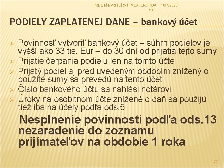 Ing. Dáša Koraušová, MBA, EKORDA 10/7/2020 s. r. o. PODIELY ZAPLATENEJ DANE – bankový