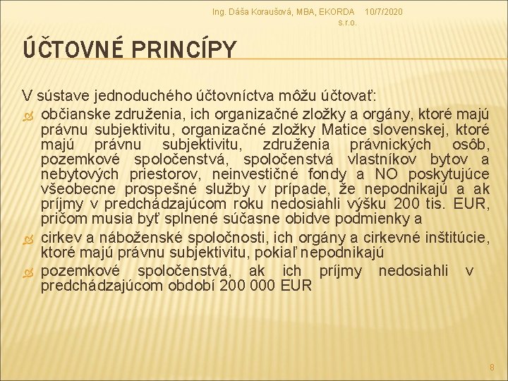 Ing. Dáša Koraušová, MBA, EKORDA 10/7/2020 s. r. o. ÚČTOVNÉ PRINCÍPY V sústave jednoduchého