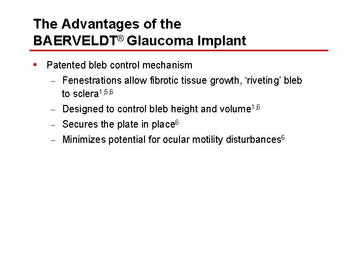 The Advantages of the BAERVELDT® Glaucoma Implant • Patented bleb control mechanism – Fenestrations