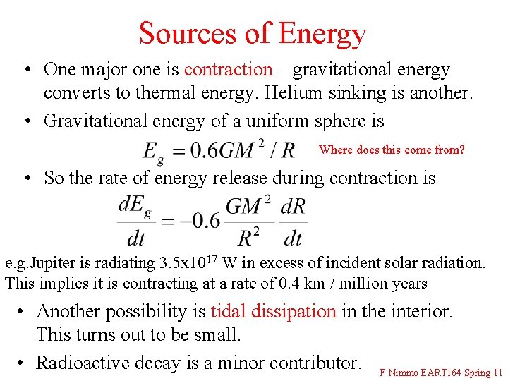 Sources of Energy • One major one is contraction – gravitational energy converts to