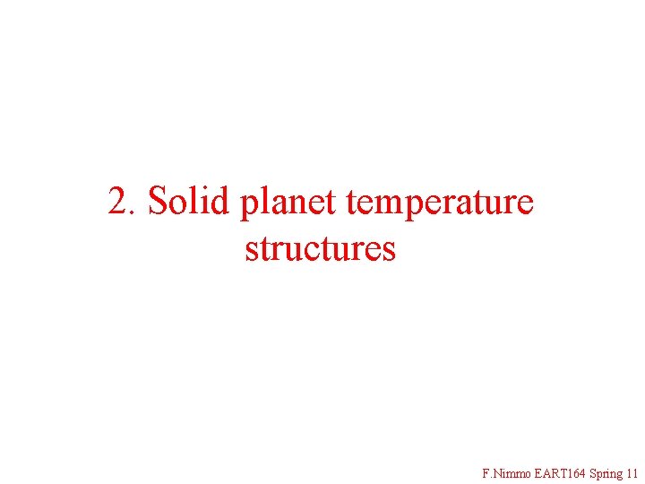 2. Solid planet temperature structures F. Nimmo EART 164 Spring 11 