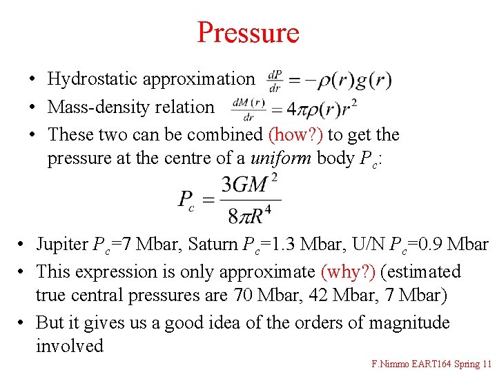 Pressure • Hydrostatic approximation • Mass-density relation • These two can be combined (how?