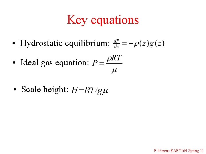 Key equations • Hydrostatic equilibrium: • Ideal gas equation: • Scale height: H=RT/gm F.