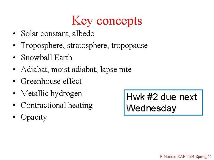 Key concepts • • Solar constant, albedo Troposphere, stratosphere, tropopause Snowball Earth Adiabat, moist