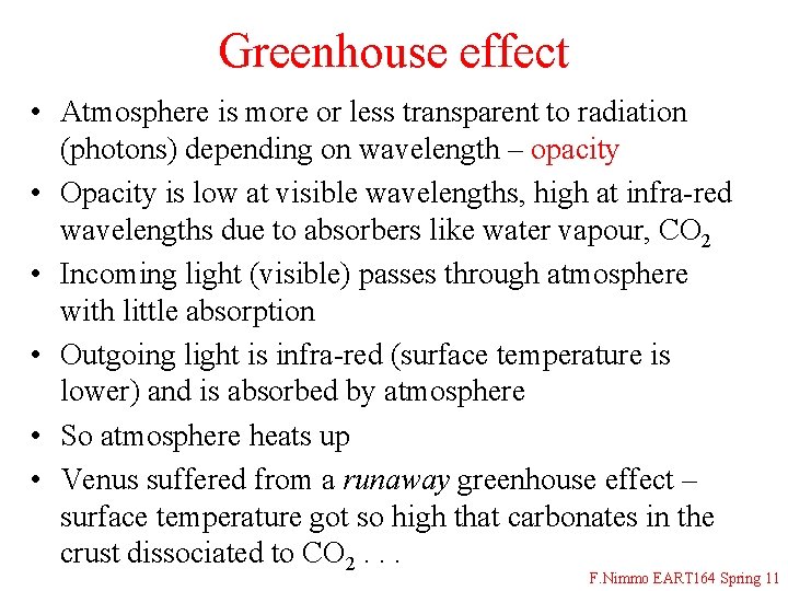 Greenhouse effect • Atmosphere is more or less transparent to radiation (photons) depending on