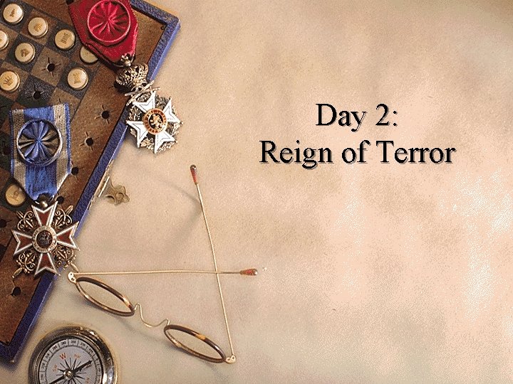 Day 2: Reign of Terror 
