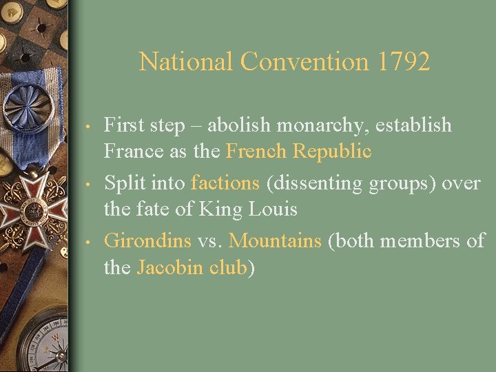 National Convention 1792 • • • First step – abolish monarchy, establish France as