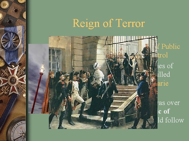 Reign of Terror • • • Committee of Public Safety in control 40, 000