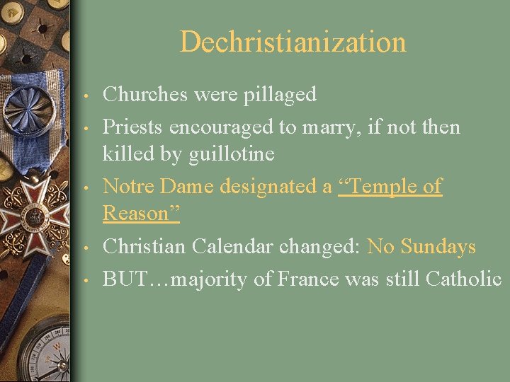 Dechristianization • • • Churches were pillaged Priests encouraged to marry, if not then