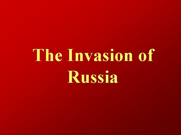 The Invasion of Russia 