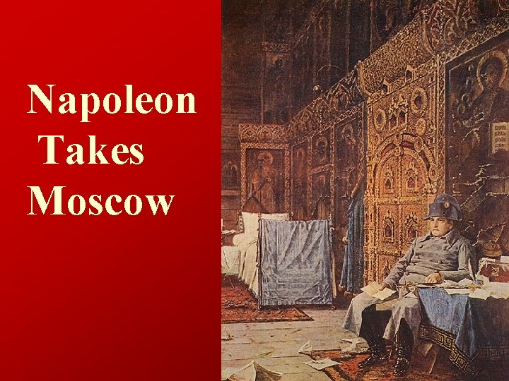 Napoleon Takes Moscow 