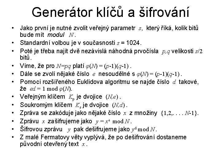 Generátor klíčů a šifrování • Jako první je nutné zvolit veřejný parametr s, který