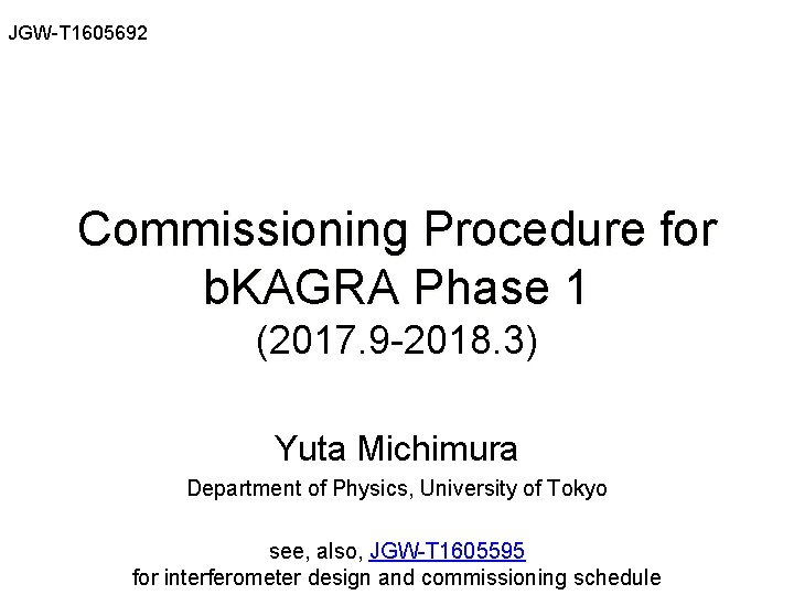 JGW-T 1605692 Commissioning Procedure for b. KAGRA Phase 1 (2017. 9 -2018. 3) Yuta