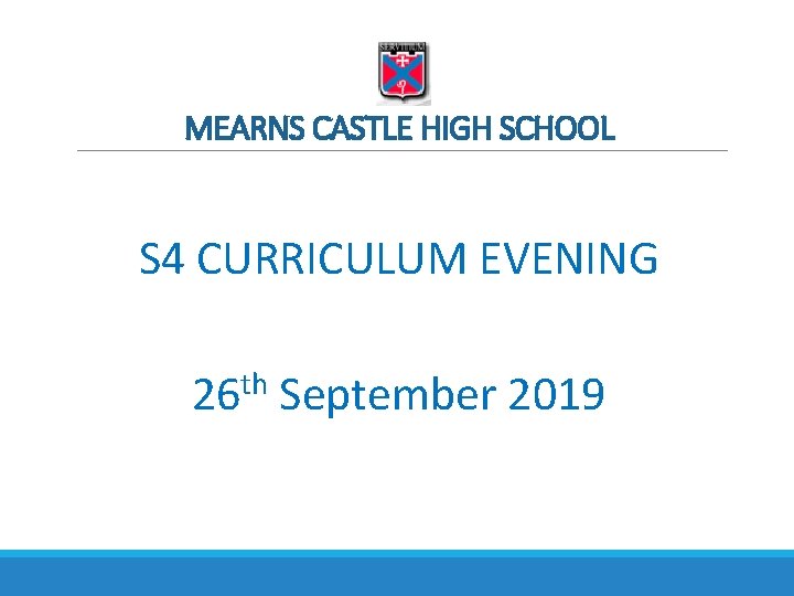 MEARNS CASTLE HIGH SCHOOL S 4 CURRICULUM EVENING 26 th September 2019 