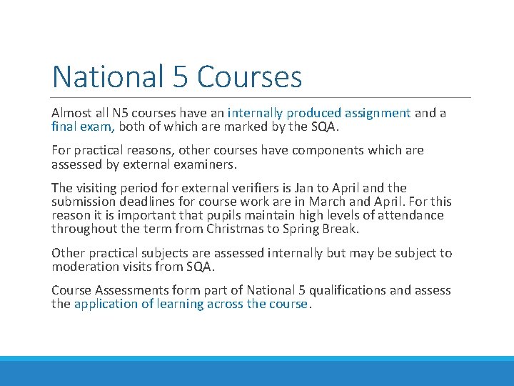 National 5 Courses Almost all N 5 courses have an internally produced assignment and