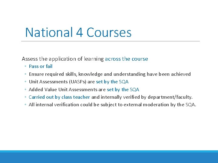 National 4 Courses Assess the application of learning across the course ◦ ◦ ◦