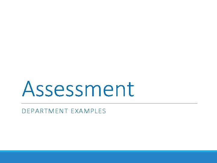 Assessment DEPARTMENT EXAMPLES 