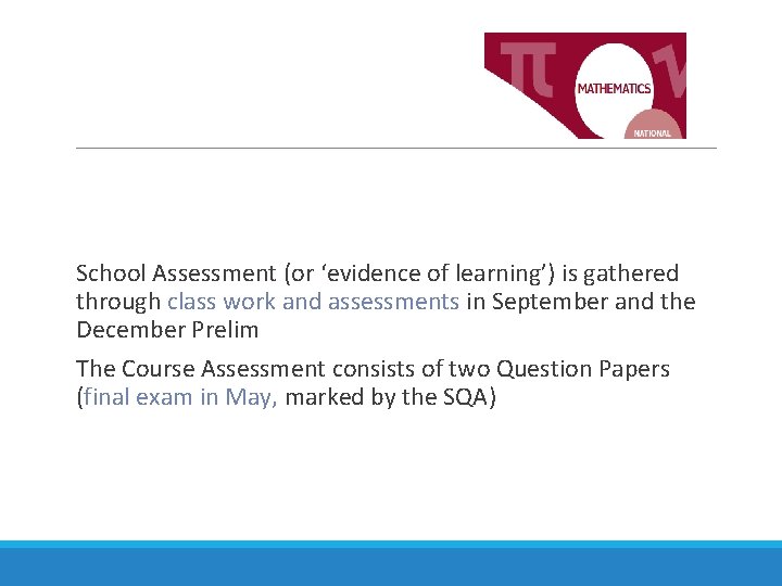 School Assessment (or ‘evidence of learning’) is gathered through class work and assessments in