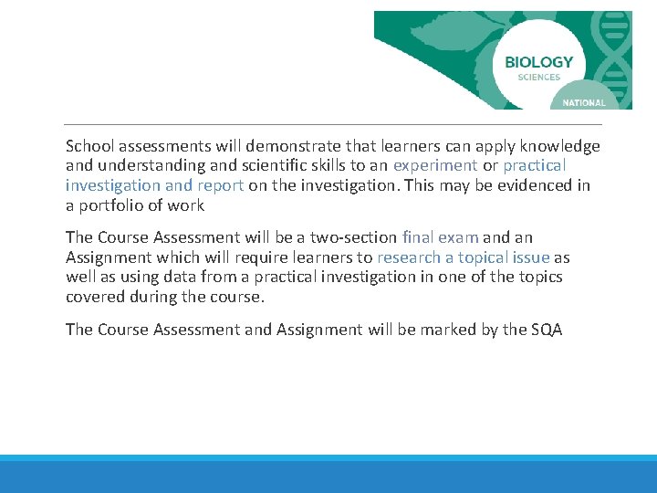 School assessments will demonstrate that learners can apply knowledge and understanding and scientific skills