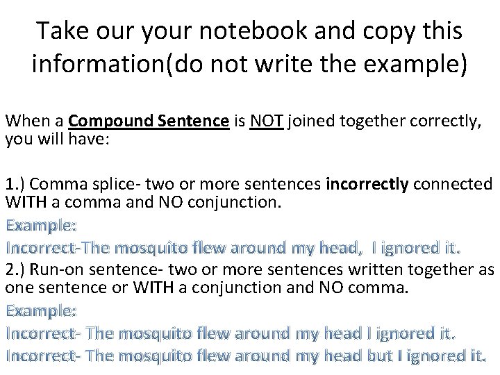 Take our your notebook and copy this information(do not write the example) When a