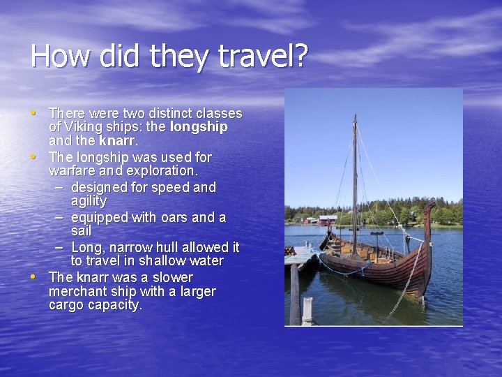 How did they travel? • There were two distinct classes • • of Viking