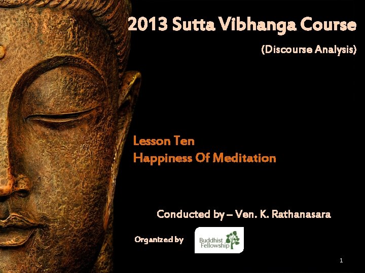 2013 Sutta Vibhanga Course (Discourse Analysis) Lesson Ten Happiness Of Meditation Conducted by –