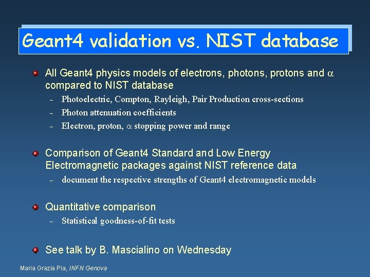 Geant 4 validation vs. NIST database All Geant 4 physics models of electrons, photons,