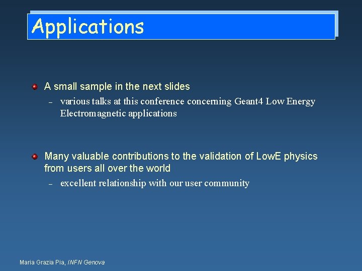 Applications A small sample in the next slides – various talks at this conference