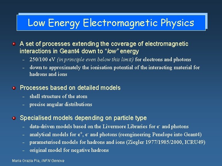Low Energy Electromagnetic Physics A set of processes extending the coverage of electromagnetic interactions