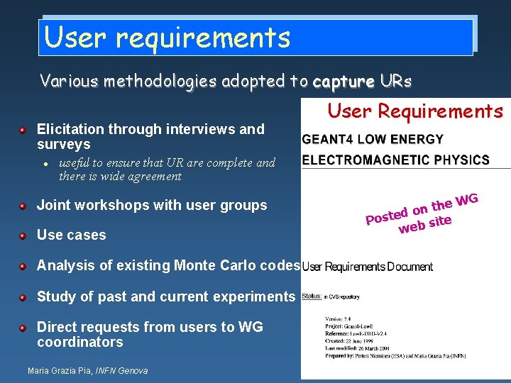 User requirements Various methodologies adopted to capture URs Elicitation through interviews and surveys l