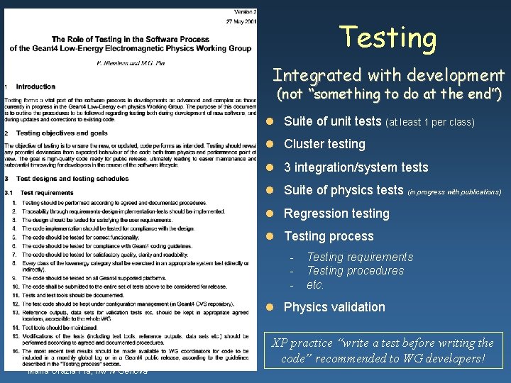 Testing Integrated with development (not “something to do at the end”) l Suite of