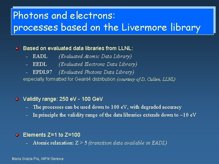 Photons and electrons: processes based on the Livermore library Based on evaluated data libraries