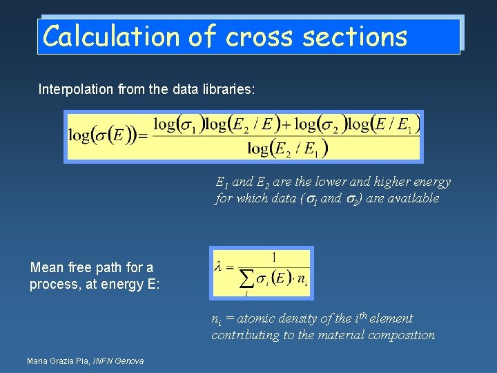 Calculation of cross sections Interpolation from the data libraries: E 1 and E 2