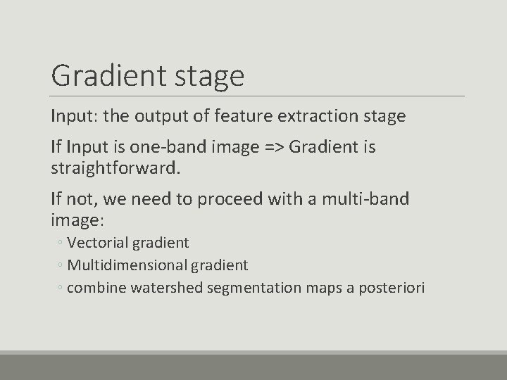 Gradient stage Input: the output of feature extraction stage If Input is one-band image